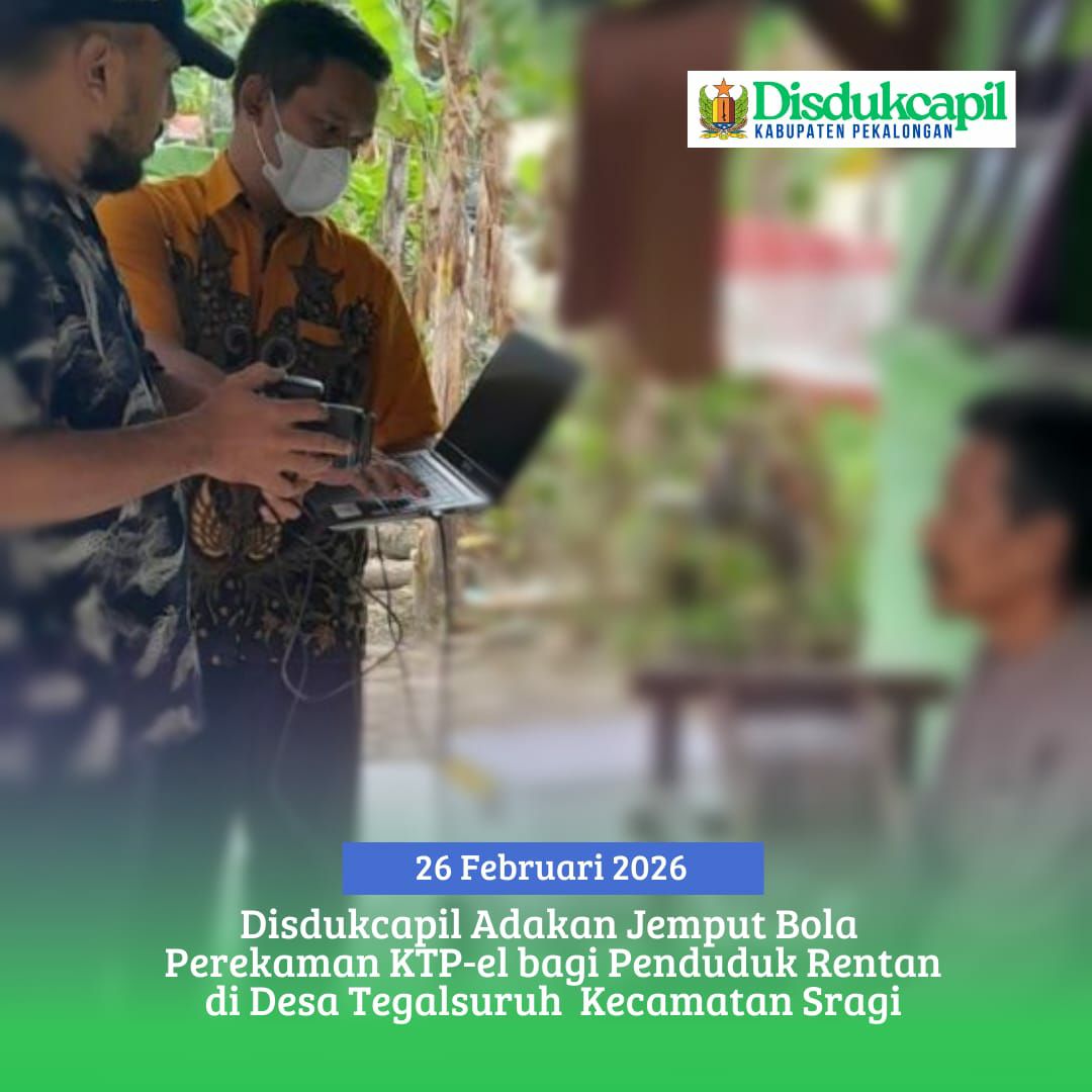 Disdukcapil Adakan Pelayanan Jemput Bola Perekaman KTP-el bagi Penduduk Rentan di Desa Tegalsuruh Kecamatan Sragi	