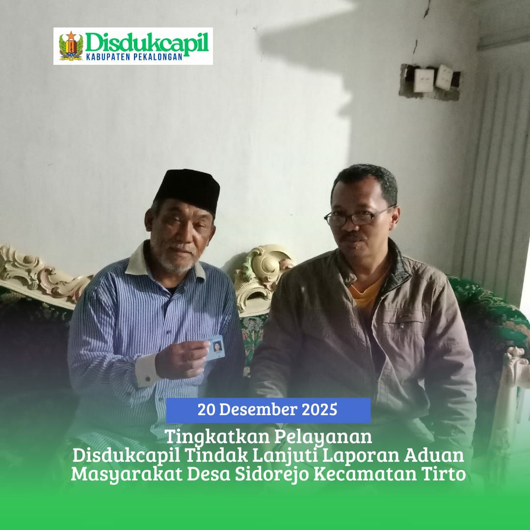 Tingkatkan Pelayanan Disdukcapil Tindak Lanjuti Laporan Aduan Masyarakat Desa Sidorejo Kecamatan Tirto